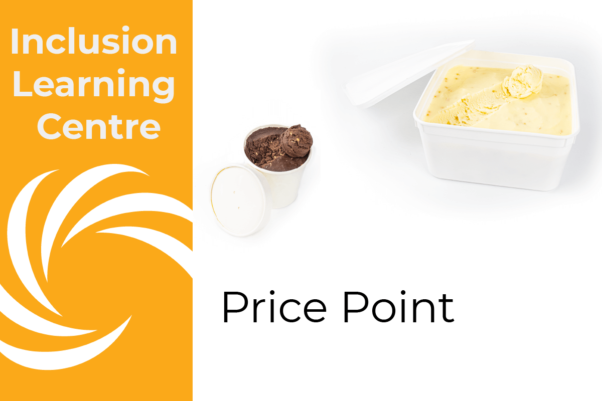 Inclusion Learning Centre E-Course Topic Header: Price Point - includes image of small tub of crunchy coffee & chocolate ice cream and family sized tub of honeycomb/hokeypokey ice cream (honeycomb balls in vanilla ice cream)